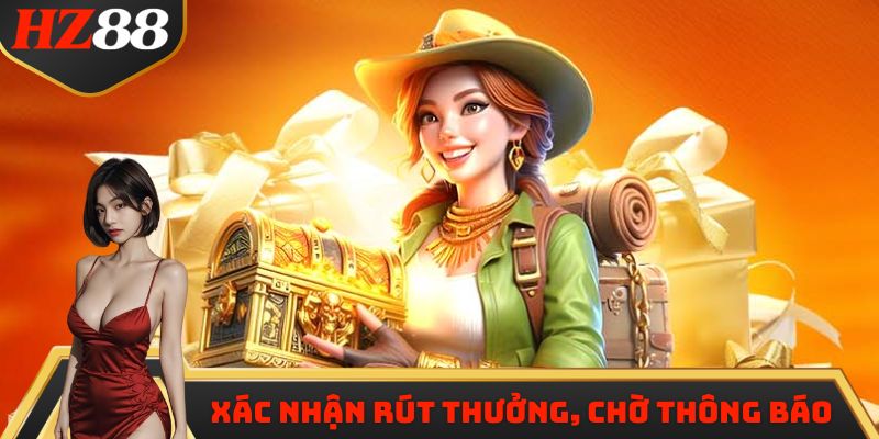 Xác nhận rút thưởng, chờ đợi thông báo